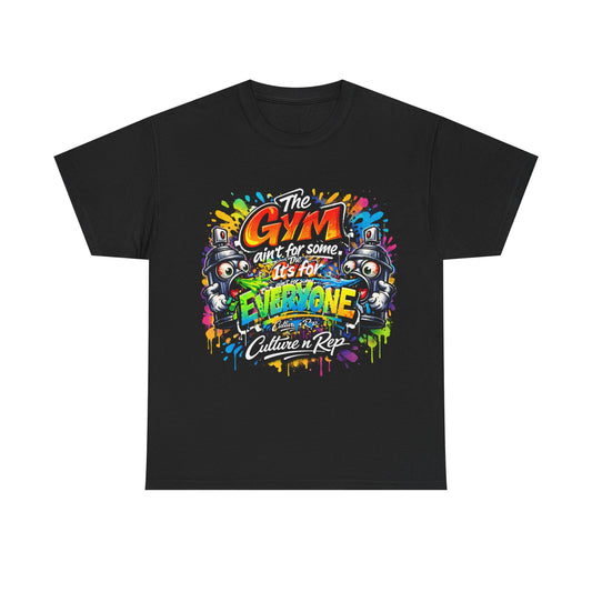 “The Gym Ain’t For Some, It’s For Everyone” Tee