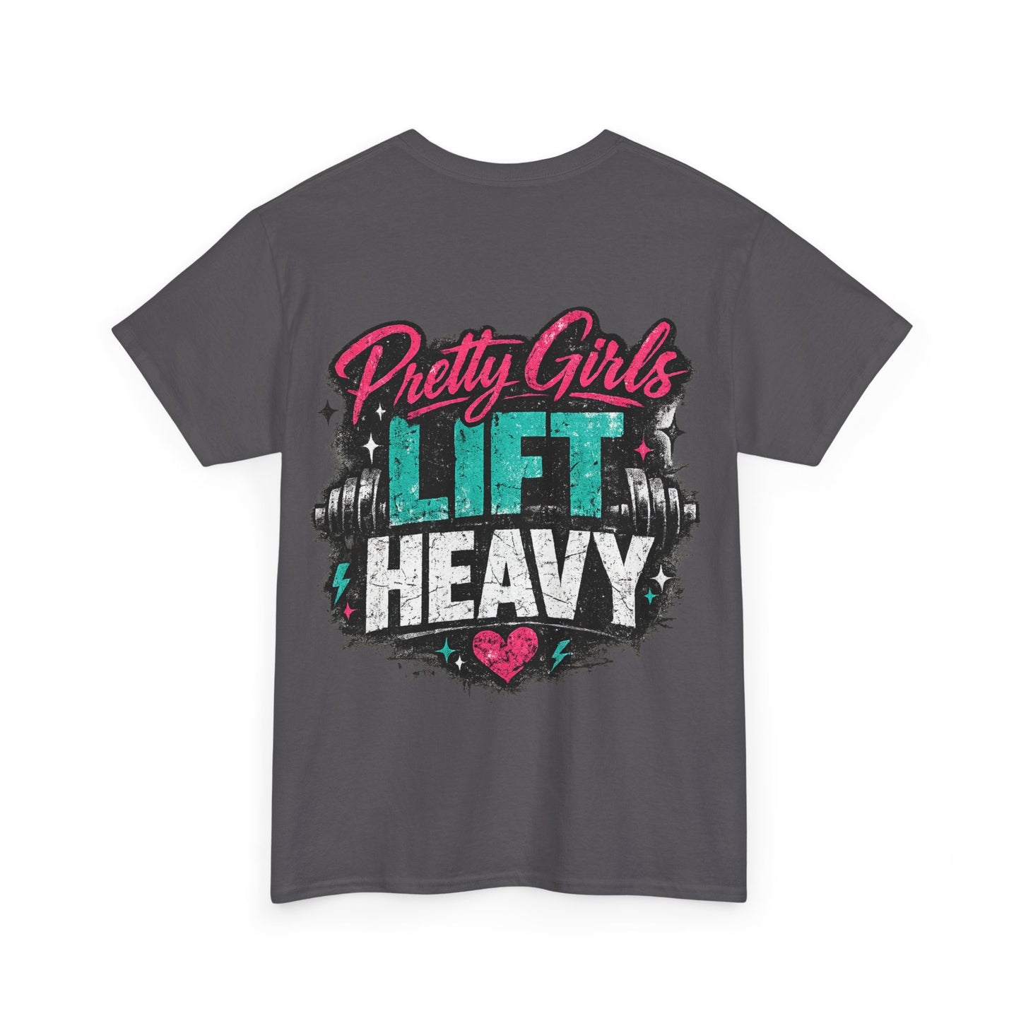 Pretty Girls Lift Heavy Tee