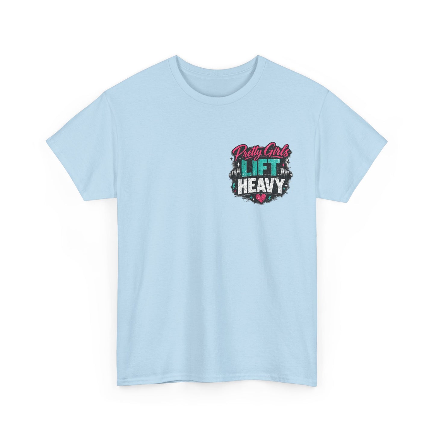 Pretty Girls Lift Heavy Tee