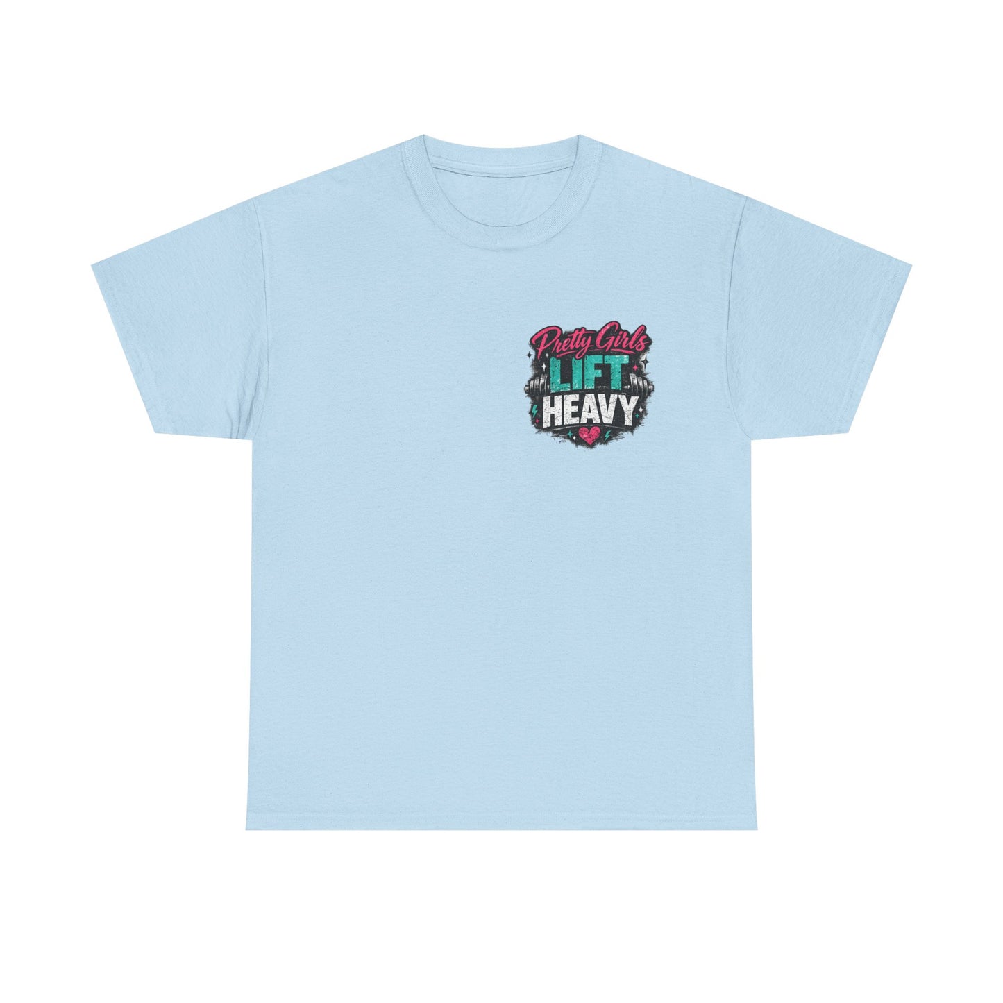 Pretty Girls Lift Heavy Tee
