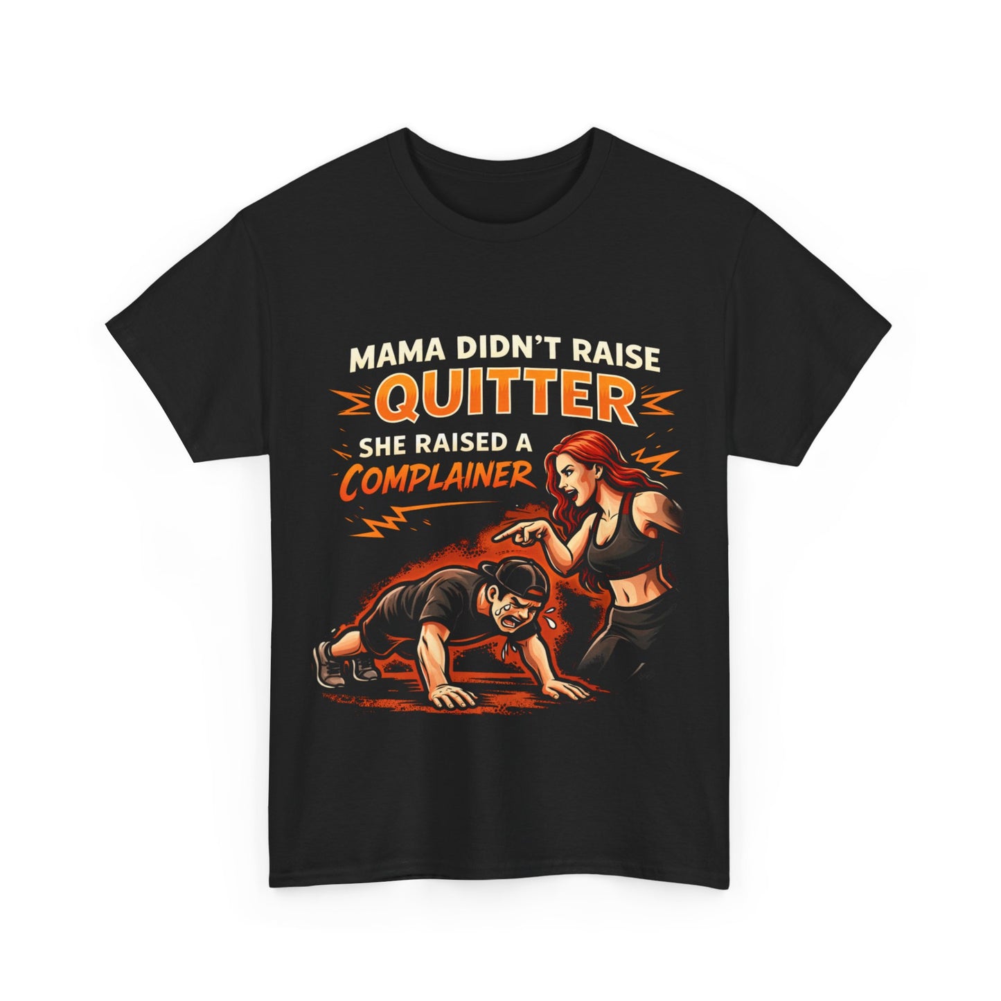 Mama Didn’t Raise a Quitter Tee