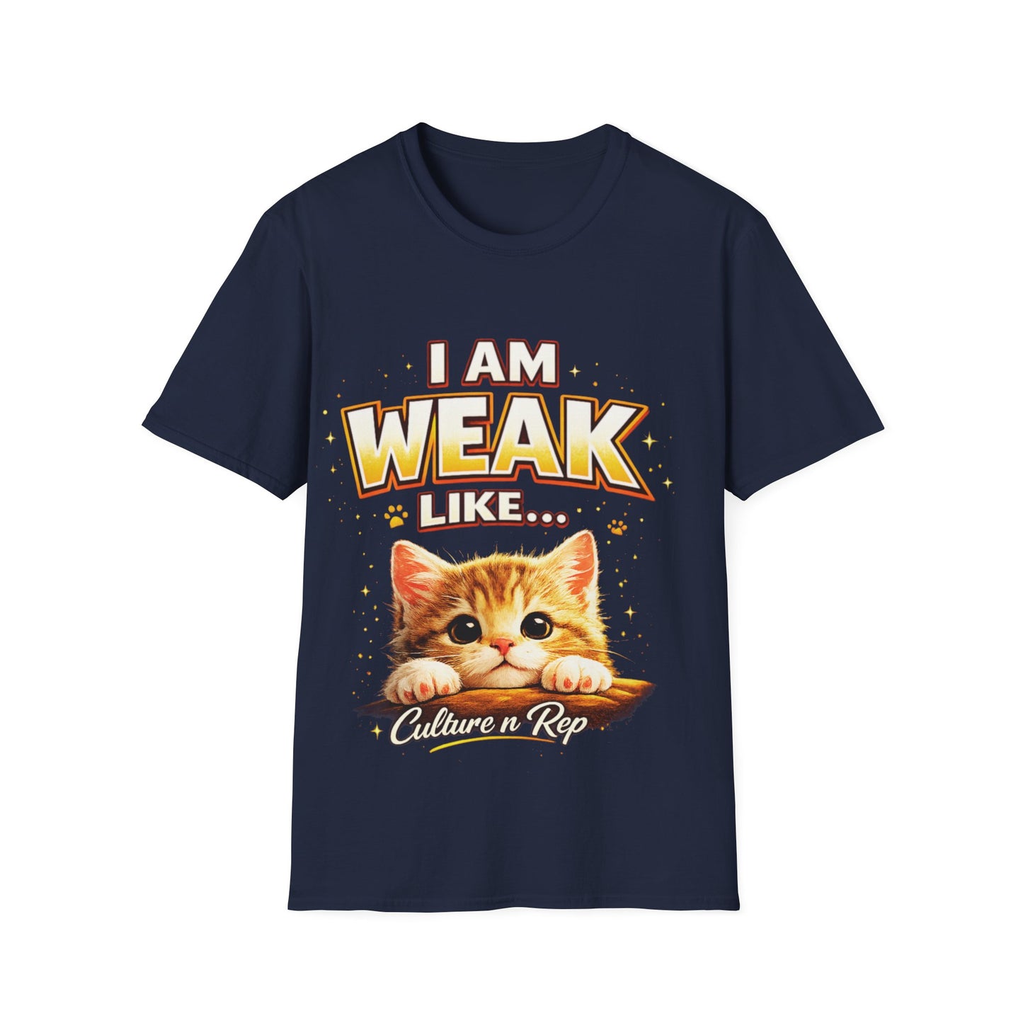 "I Am Weak Like...Kitten " Tee