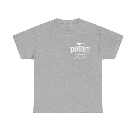 Don’t Doubt, “I’ll Start Monday”  Tee
