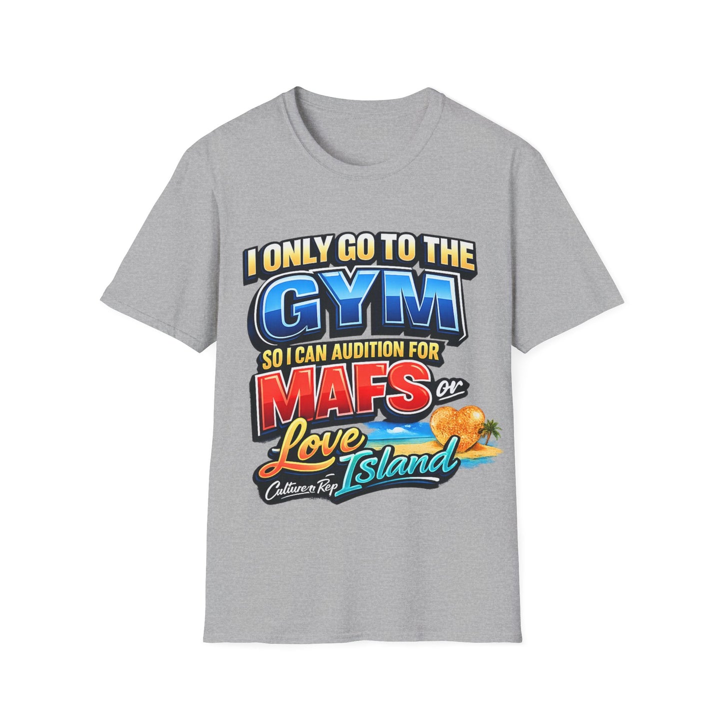 "I Only Go to the Gym So I Can Audition for MAFS or Love Island" Tshirt