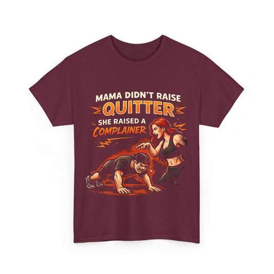 Mama Didn’t Raise a Quitter Tee