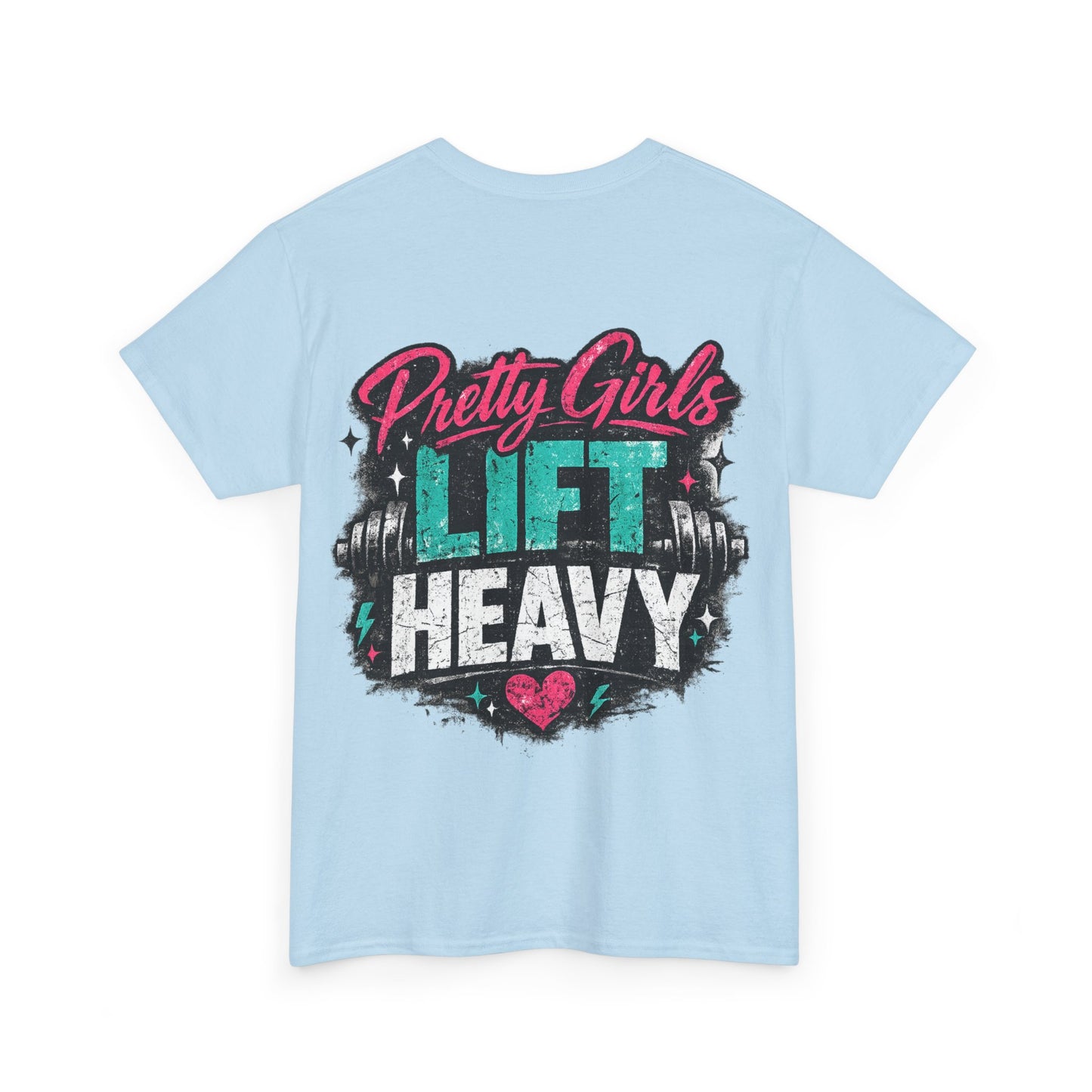 Pretty Girls Lift Heavy Tee