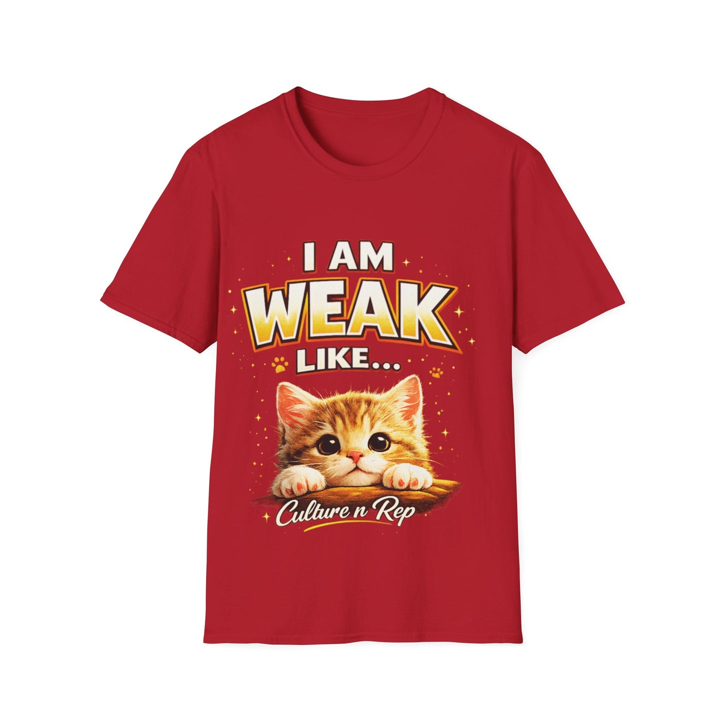 "I Am Weak Like...Kitten " Tee