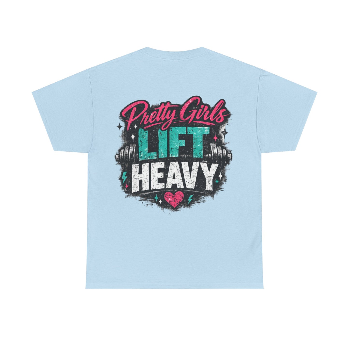 Pretty Girls Lift Heavy Tee