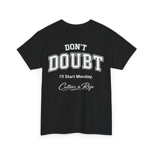 Don’t Doubt, “I’ll Start Monday”  Tee