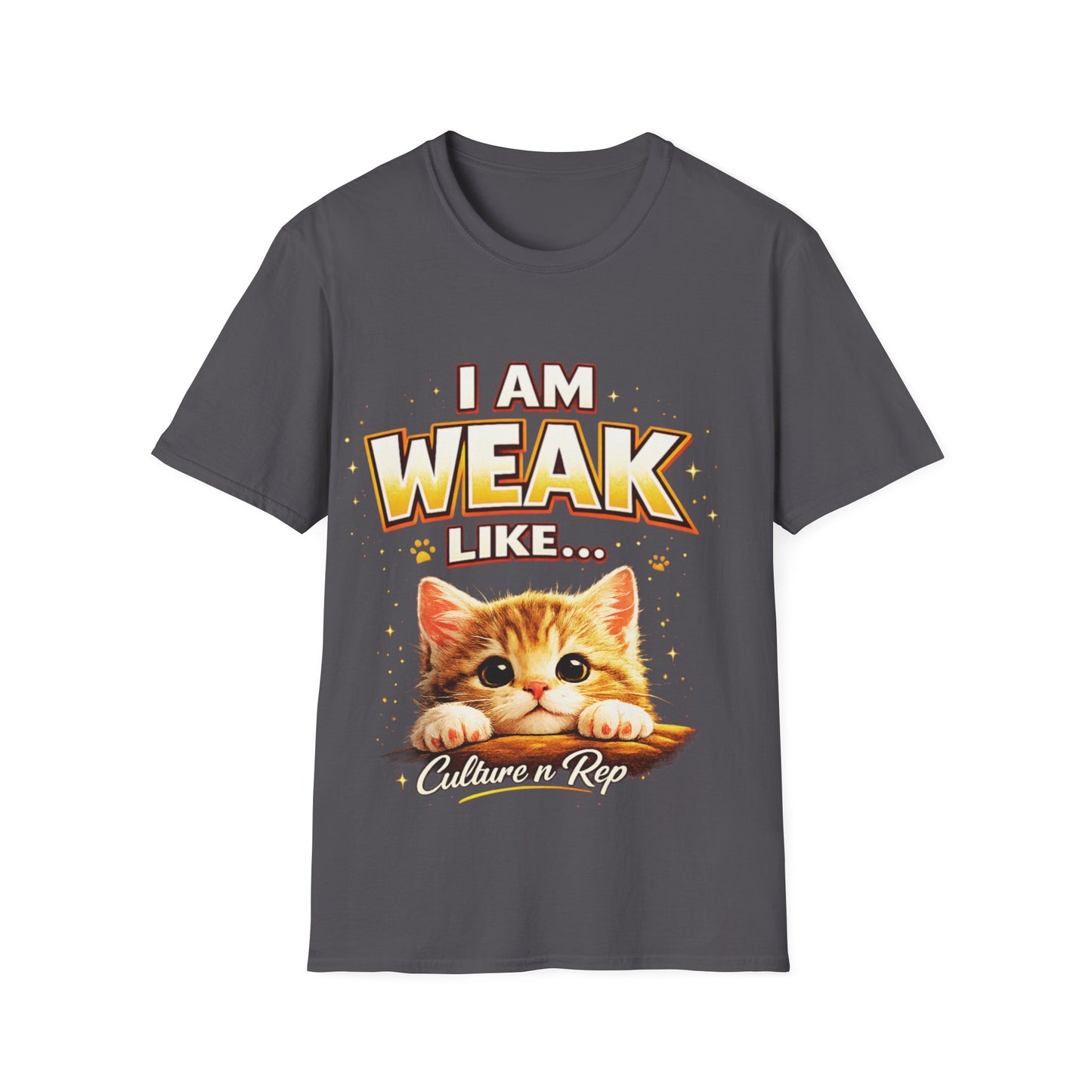 "I Am Weak Like...Kitten " Tee