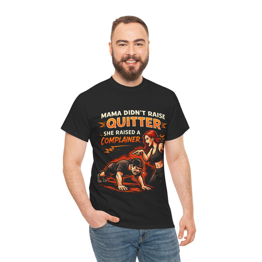 Mama Didn’t Raise a Quitter Tee